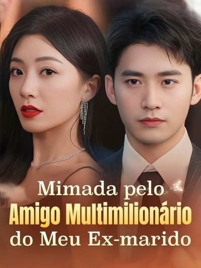 Capa da miniss&eacute;rie Mimada Pelo Amigo Multimilionário do Meu Ex-marido/