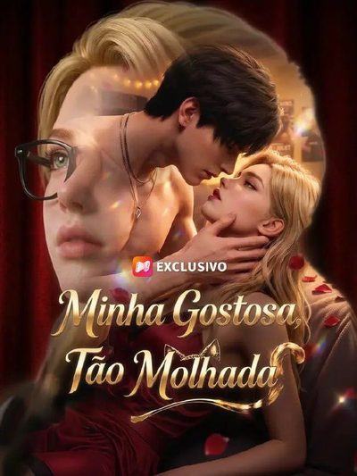 Capa da miniss&eacute;rie Minha Gostosa, Tão Molhada 🔥