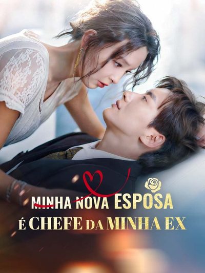 Capa da miniss&eacute;rie Minha Nova Esposa É Chefe da Minha Ex