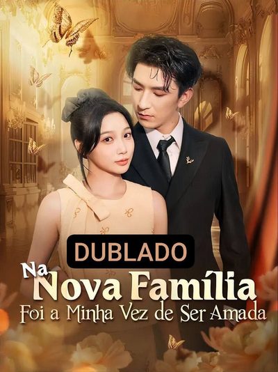 Capa da miniss&eacute;rie Na Nova Família Foi a Minha Ves de Ser Amada dublado