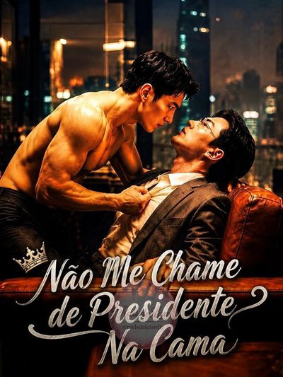 Capa da miniss&eacute;rie Não Me Chame de Presidente na Cama