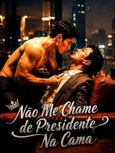 Capa da miniss&eacute;rie Não Me Chame de Presidente na Cama