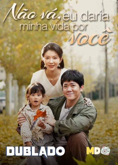 Capa da miniss&eacute;rie Não Vá, Eu Daria Minha Vida dublado