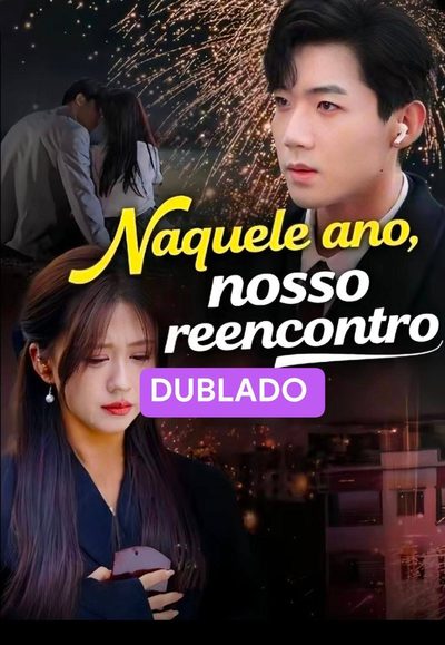 Capa da miniss&eacute;rie Naquele Ano, Nosso Reencontro dublado
