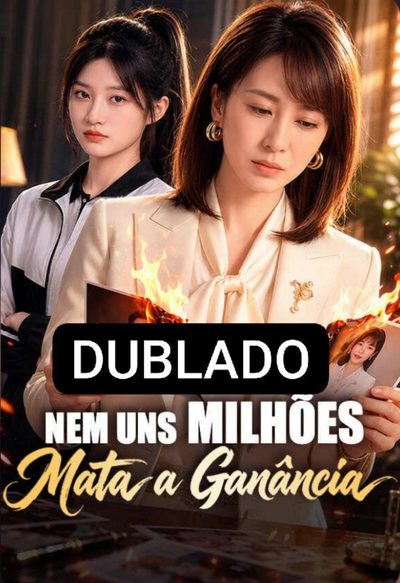 Capa da miniss&eacute;rie Nem Uns Milhões Mata a Ganância dublado