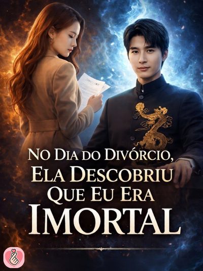 Capa da miniss&eacute;rie No Dia do Divórcio, Ela Descobriu que Eu Era Imortal