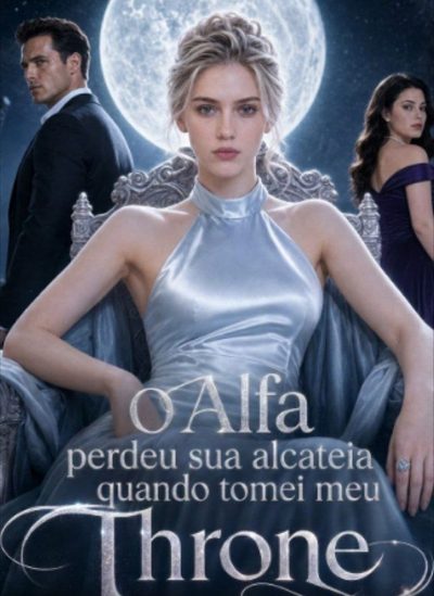 Capa da miniss&eacute;rie O Alfa Perdeu Sua Alcatéia Quando Tomei Meu Trono dublado
