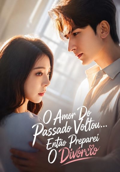 Capa da miniss&eacute;rie O Amor do Passado Voltou… Então Preparei o Divórcio