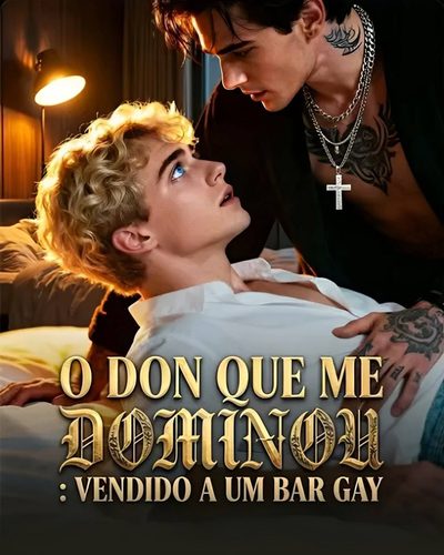 Capa da miniss&eacute;rie O Don que Me Dominou: Vendido a Um Bar Gay