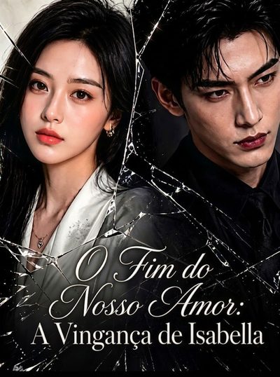 Capa da miniss&eacute;rie O Fim do Nosso Amor : a Vingança de Isabella