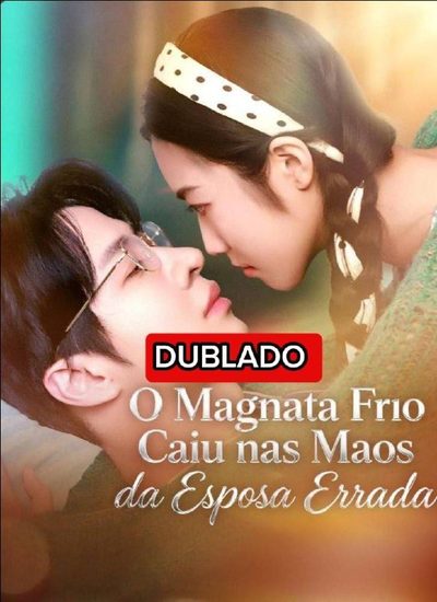 Capa da miniss&eacute;rie O Magnata Frio Caiu nas Mãos da Esposa Errada (dublado) dublado