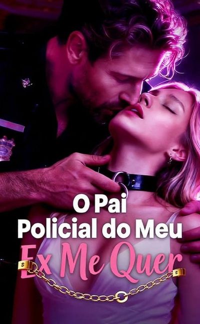 Capa da miniss&eacute;rie O Pai Policial do Meu Ex Me Quer