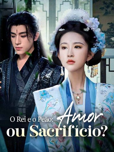 Capa da miniss&eacute;rie O Rei e o Peão Amor Ou Sacrifício
