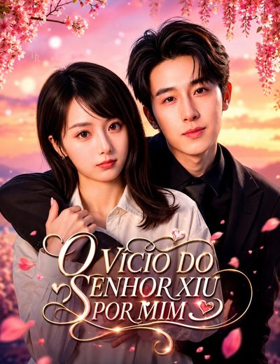 Capa da miniss&eacute;rie O Vício do Senhor Xiu por Mim