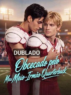 Capa da miniss&eacute;rie Obcecado Pelo Meu Meio-irmão Quarterback dublado
