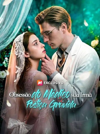 Capa da miniss&eacute;rie Obsessão do Médico Sua Irmã Postiça Grávida