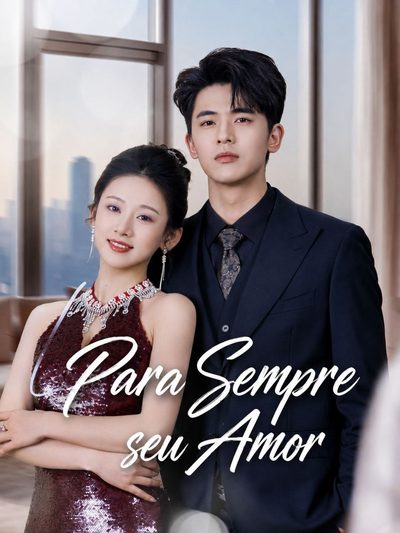 Capa da miniss&eacute;rie Para Sempre Seu Amor