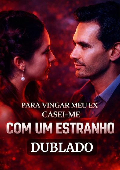 Capa da miniss&eacute;rie Para Vingar Meu Ex Casei-me com Um Estranho dublado