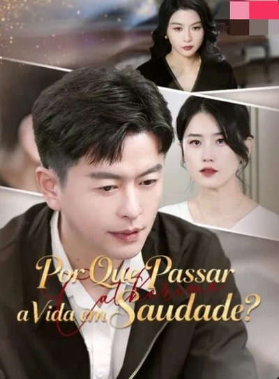 Capa da miniss&eacute;rie Por que Passar a Vida em Saudade?