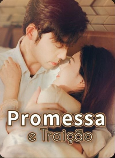 Capa da miniss&eacute;rie Promessa e Traição do Amor ao Desprezo