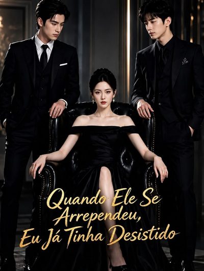 Capa da miniss&eacute;rie Quando Ele Se Arrependeu, Eu Já Tinha Desistido