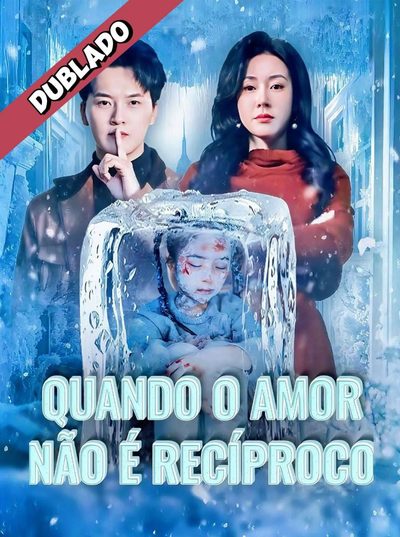 Capa da miniss&eacute;rie Quando o Amor Não É Recíproco dublado