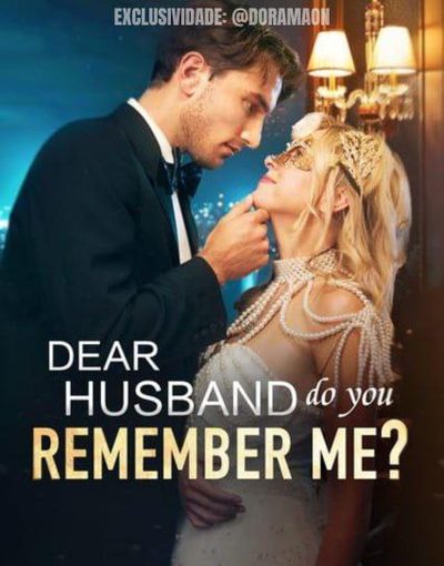 Capa da miniss&eacute;rie Querido Marido Você Se Lembra de Mim? ➡️ Querido Marido, Você Vai Lembrar de Mim? ➡️ Dear Husband do You Remember Me?