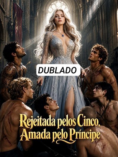 Capa da miniss&eacute;rie Rejeitada Pelos Cinco Amada Pelo Principe dublado