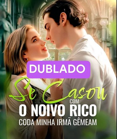 Capa da miniss&eacute;rie Se Casou com o Noivo Rico da Minha Irmã Gêmea (dublado) dublado