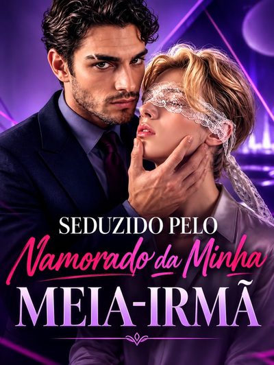 Capa da miniss&eacute;rie Seduzido Pelo Namorado da Minha Meia-irmã - Bl