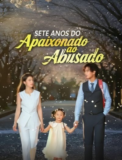 Capa da miniss&eacute;rie Sete Anos do Apaixonado ao Abusado