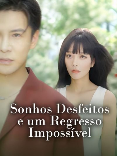 Capa da miniss&eacute;rie Sonhos Desfeitos e Um Regresso Impossível o Sonho Não Volta