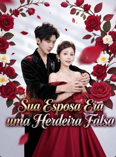 Capa da miniss&eacute;rie Sua Esposa Era uma Herdeira Falsa