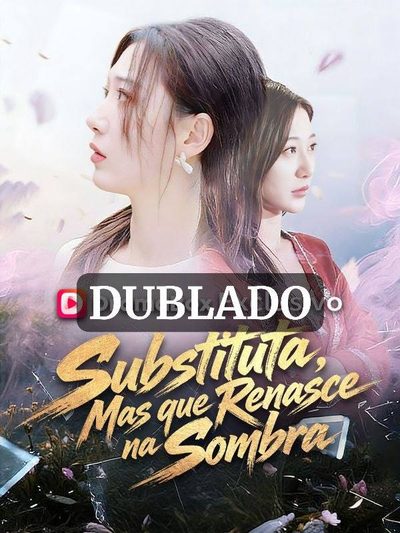 Capa da miniss&eacute;rie Substituta, Mas que Renasce na Sombra (dublado) dublado