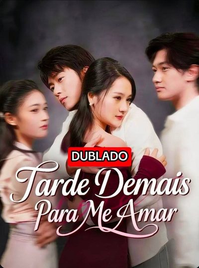 Capa da miniss&eacute;rie Tarde Demais para Me Amar dublado