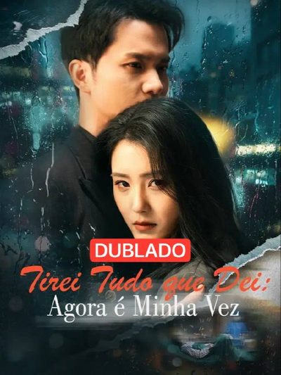 Capa da miniss&eacute;rie Tirei Tudo que Dei: Agora É Minha Vez (dublado) dublado