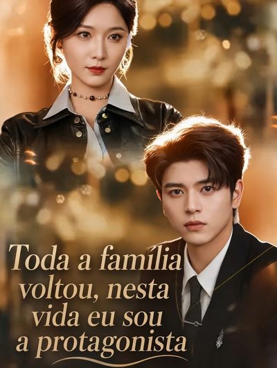 Capa da miniss&eacute;rie Toda a Familia Voltou, Nesta Vida Eu Sou a Protagonista Toda Família Voltou, Nesta Vida Eu Sou a Protagonista All of the True Heir´s Family Is Reborns