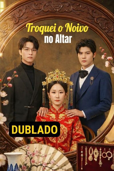Capa da miniss&eacute;rie Troquei o Noivo no Altar dublado
