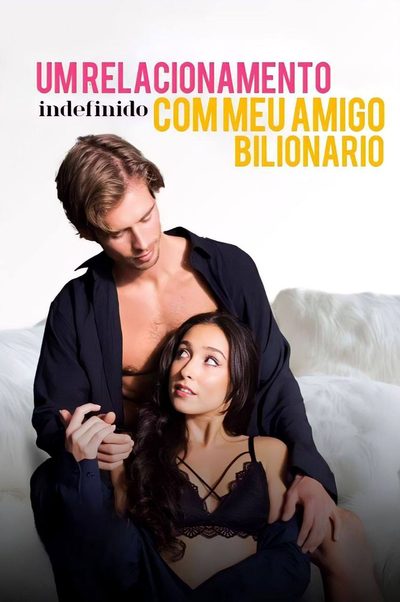 Capa da miniss&eacute;rie Um Relacionamento Indefinido com Meu Amigo Bilionário dublado