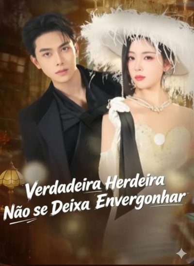 Capa da miniss&eacute;rie Verdadeira Herdeira Não Se Deixa Envergonhar