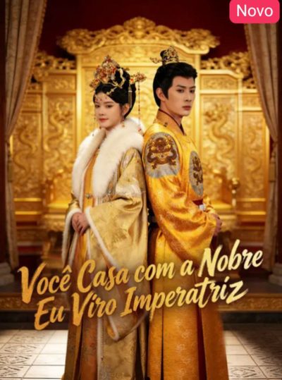 Capa da miniss&eacute;rie Você Casou com a Nobre Eu Virei Imperatriz